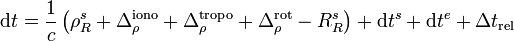 \mathrm dt = \frac 1 c \left(\rho_R^s + \Delta_\rho^\text{iono} + \Delta_\rho^\text{tropo} + \Delta_\rho^\text{rot} - R_R^s\right) + \mathrm dt^s + \mathrm dt^e + \Delta t_\text{rel}